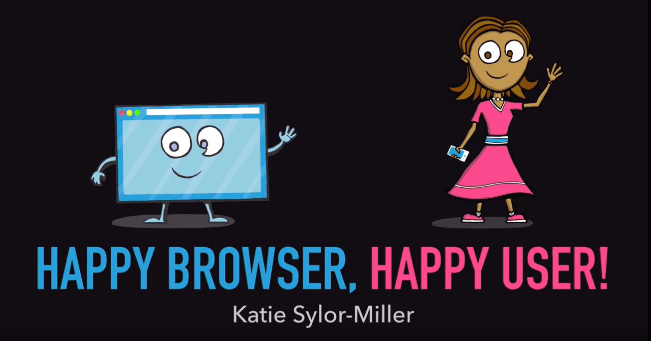 Katie Sylor Miller :: Happy Browser, Happy User! :: #PerfMatters Conference 2019 cover image